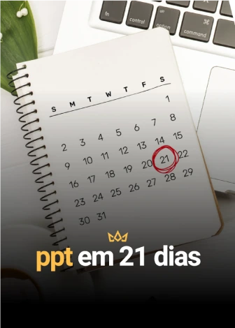 PPT em 21 dias